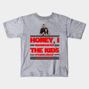 HONEY, I RAISED THE KIDS PODCAST (LOGO) Kids T-Shirt